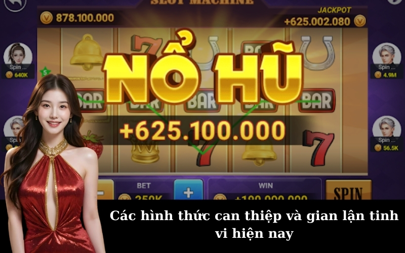 Các hình thức can thiệp và gian lận tinh vi hiện nay