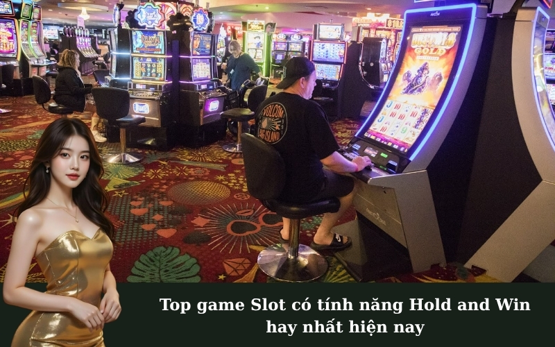 Top game Slot có tính năng Hold and Win hay nhất hiện nay